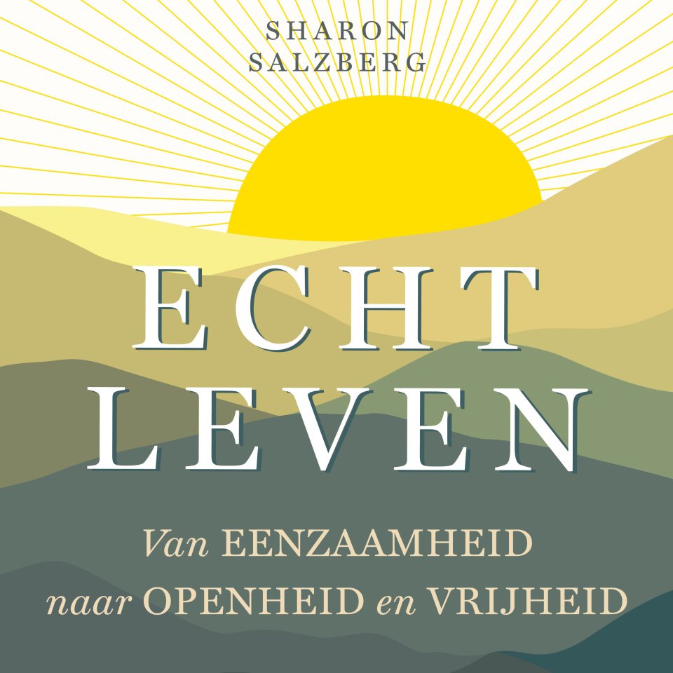Omslagfoto van Echt Leven: Van eenzaamheid naar openheid en vrijheid
